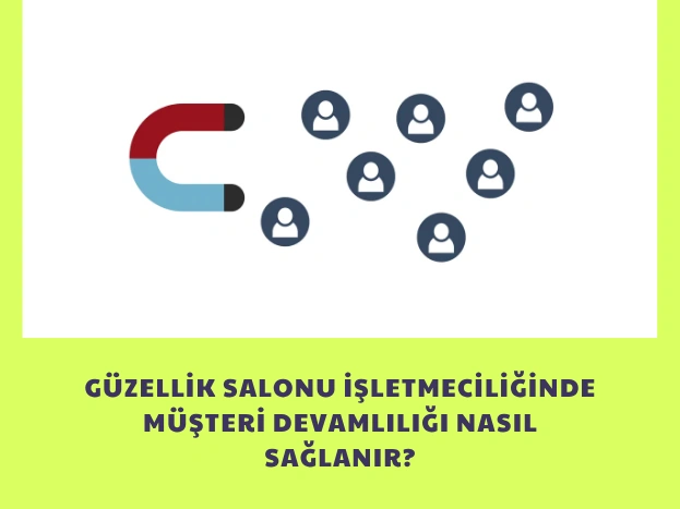 Güzellik Salonu İşletmeciliğinde Müşteri Devamlılığı Nasıl Sağlanır?