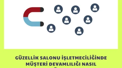 Güzellik Salonu İşletmeciliğinde Müşteri Devamlılığı Nasıl Sağlanır?
