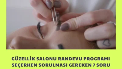 Güzellik Salonu Randevu Programı Seçerken Sorulması Gereken 7 Soru