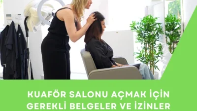 Kuaför Salonu Açmak İçin Gerekli Belgeler ve İzinler